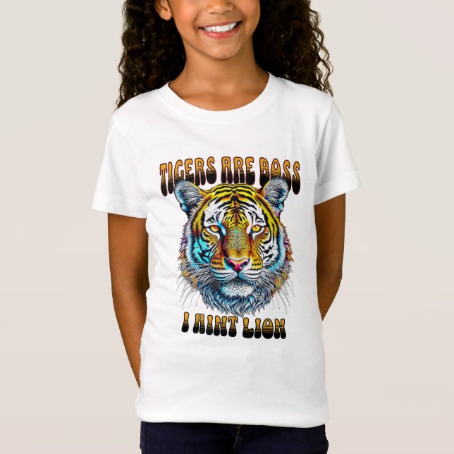 Tigers are Boss | I Aint Lion T-Shirt (Front)