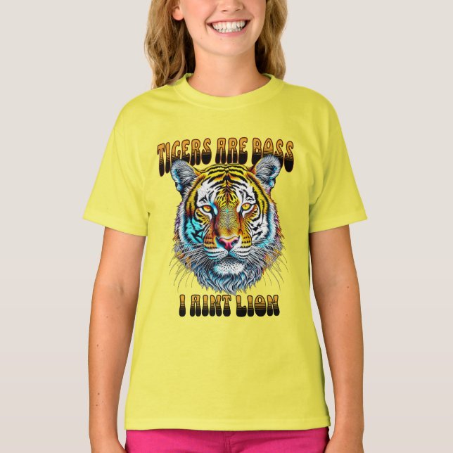 Tigers are Boss | I Aint Lion T-Shirt (Front)