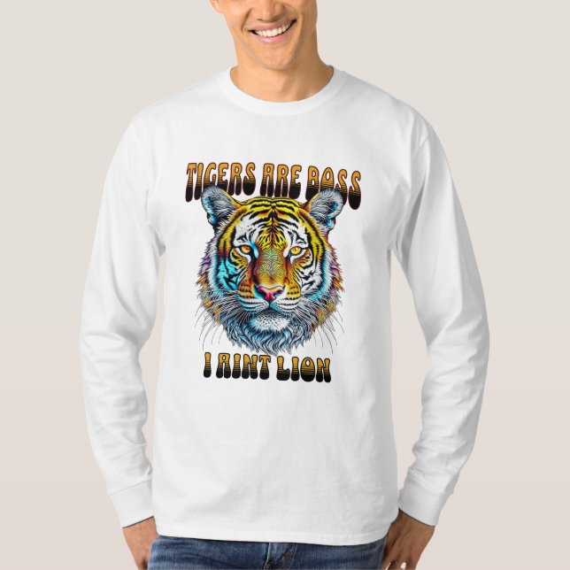 Tigers are Boss | I Aint Lion T-Shirt (Front)