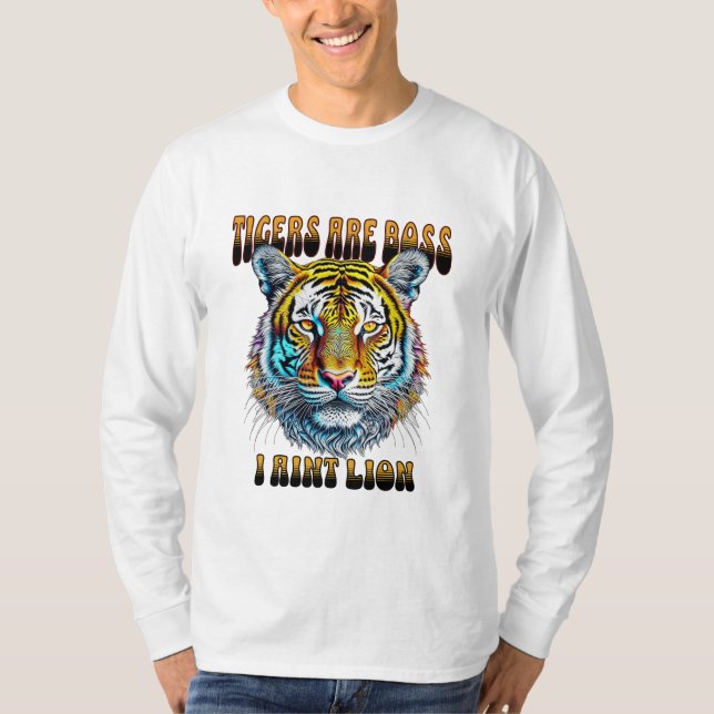 Tigers are Boss | I Aint Lion T-Shirt (Front)