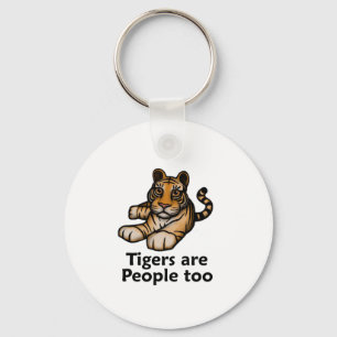Tigers Are People Too Keychain