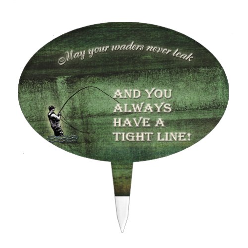 Tight line  waders never leak Fly fishing wish Cake Topper