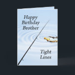 Tight lines birthday card for a brother<br><div class="desc">Reel him in with this fishing card. A card to delight any angler.</div>