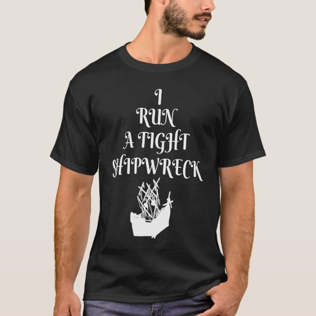 Tight Shipwreck  Mom Household Boss Wife T-Shirt (Front)