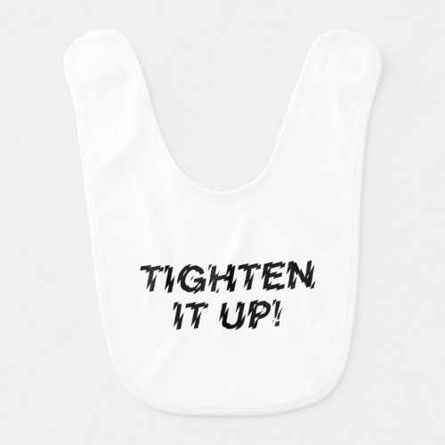 TIGHTEN IT UP BABY BIB