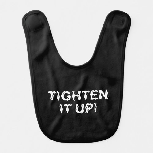 TIGHTEN IT UP BABY BIB