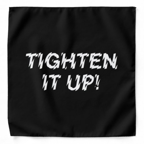 TIGHTEN IT UP BANDANA