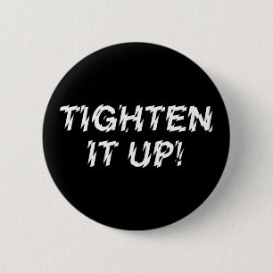 TIGHTEN IT UP! BUTTON