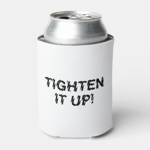 TIGHTEN IT UP CAN COOLER