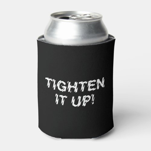 TIGHTEN IT UP CAN COOLER