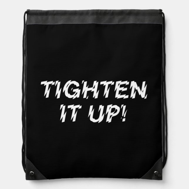 TIGHTEN IT UP! DRAWSTRING BAG (Front)