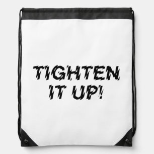 TIGHTEN IT UP! DRAWSTRING BAG