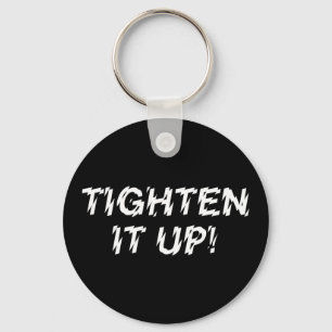 TIGHTEN IT UP! KEYCHAIN