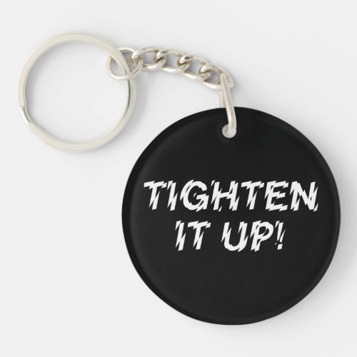 TIGHTEN IT UP KEYCHAIN