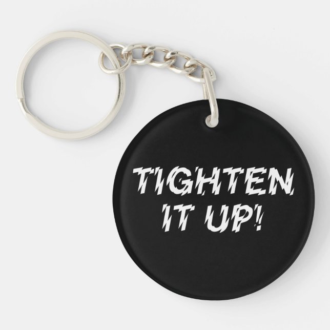 TIGHTEN IT UP! KEYCHAIN (Front)