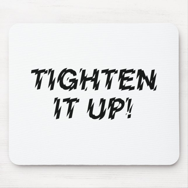 TIGHTEN IT UP! MOUSE PAD (Front)