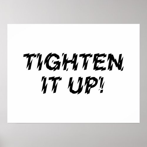 TIGHTEN IT UP POSTER