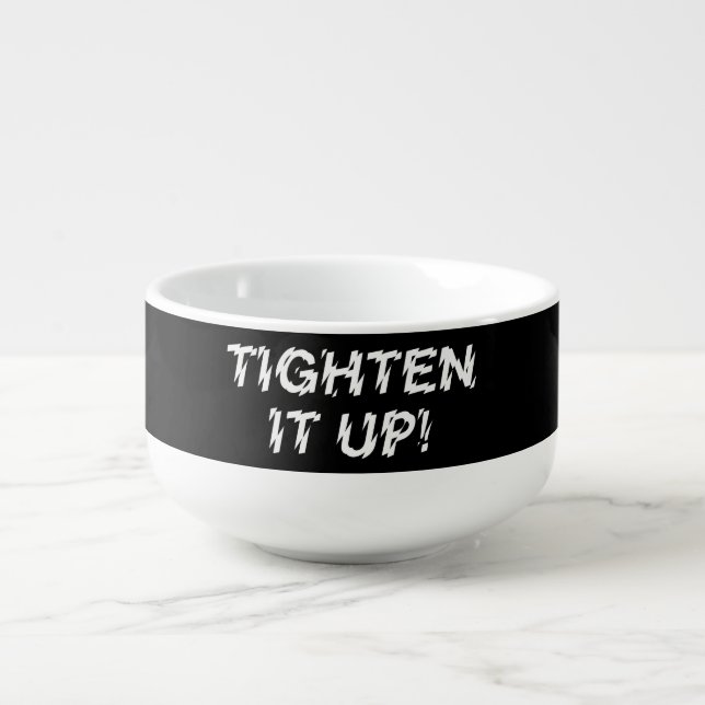 TIGHTEN IT UP! SOUP MUG (Front)
