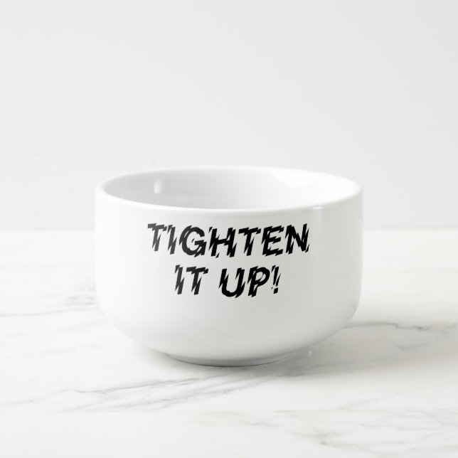 TIGHTEN IT UP! SOUP MUG (Front)