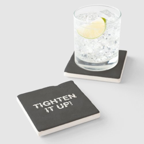 TIGHTEN IT UP STONE COASTER