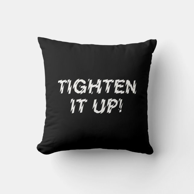 TIGHTEN IT UP! THROW PILLOW (Front)