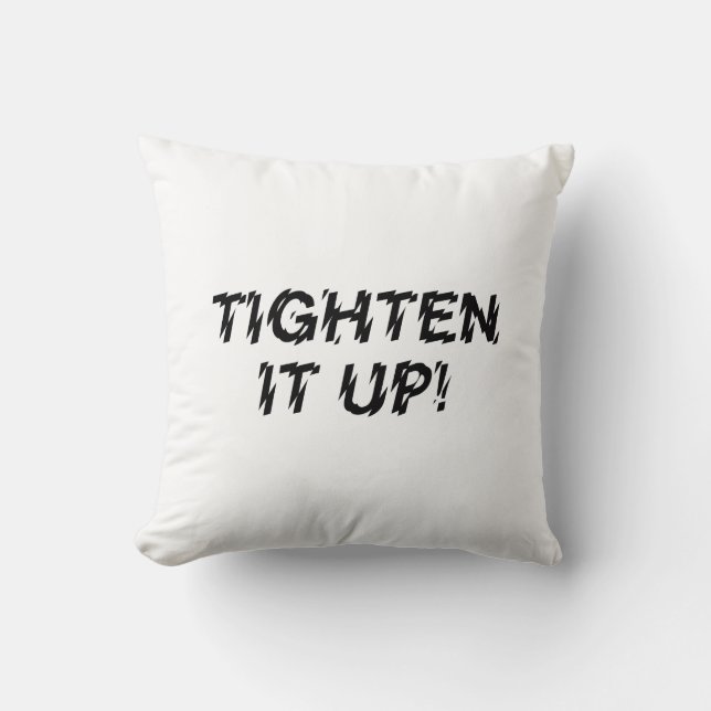 TIGHTEN IT UP! THROW PILLOW (Front)