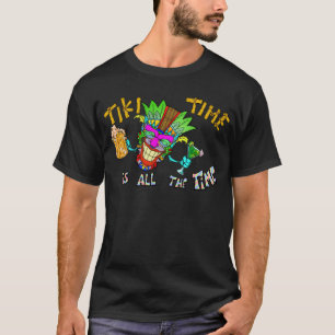 TIKI TIME is all the time T-Shirt