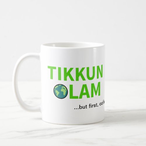 Tikkun Olam But First Coffee Jewish World Repair Coffee Mug