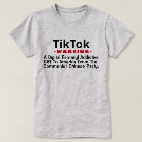 TikTok _ A Digital Fentanyl Addictive Gift  T_Shir T_Shirt