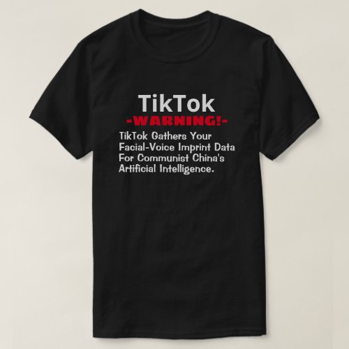 TikTok Gathers Your Facial and Voice Data T_Shirt