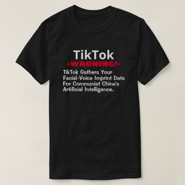 TikTok Gathers Your Facial and Voice Data T-Shirt (Design Front)