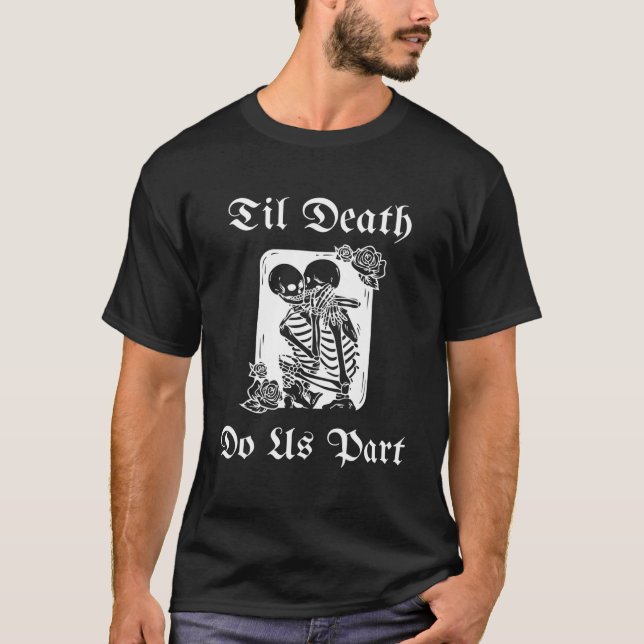 Til Death Do Us Part Skeleton Halloween Marriage T-Shirt (Front)