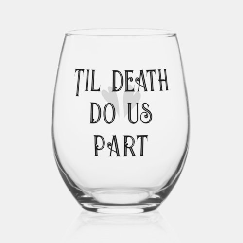 Til Death Do us Part vintage typography wedding Stemless Wine Glass