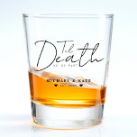 Til Death Do Us Part Wedding Shot Glass<br><div class="desc">Elegant black and white wedding shot glass with text Til Death do us Part.  Personalize it with your wedding details.</div>