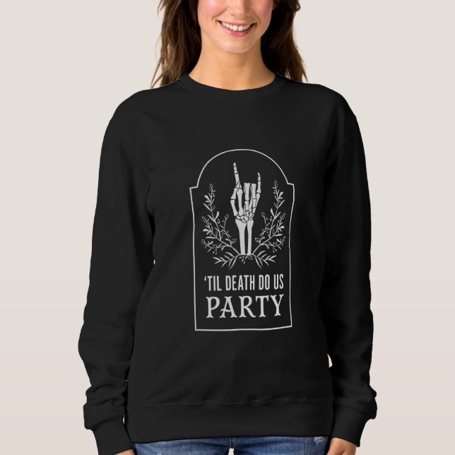 Til Death Do Us Party Bachelorette matching Bridal Sweatshirt (Front)