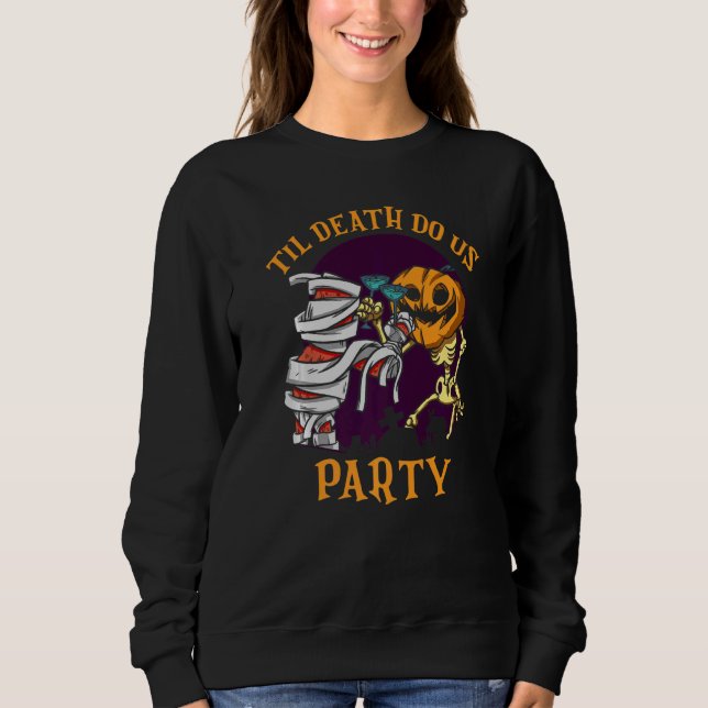 Til Death Do Us Party Bridal Bachelorette Couples Sweatshirt (Front)