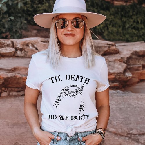 Til Death Do Us Party Gift For Bridesmaid Custom T_Shirt