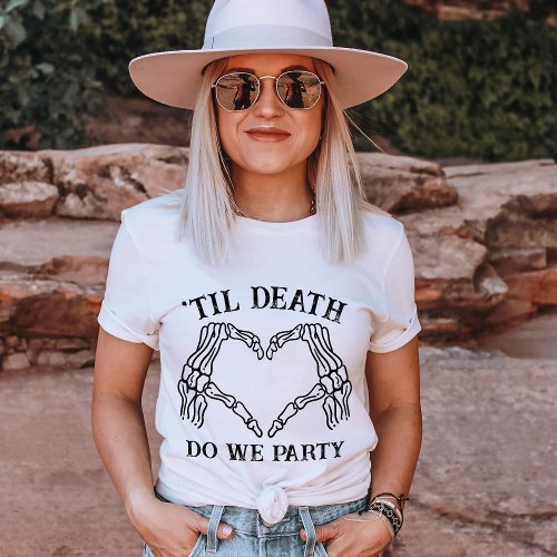 Til Death Do Us Party Gift For Bridesmaid Custom T_Shirt