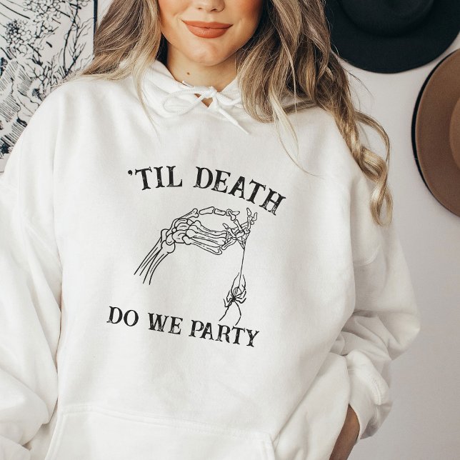 Til Death Do Us Party Gift For Bridesmaids Gothic Hoodie (Creator Uploaded)