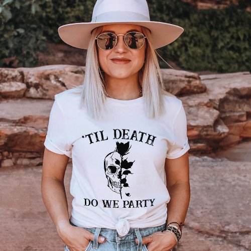 Til Death Do Us Party Gift For Bridesmaids Gothic T_Shirt