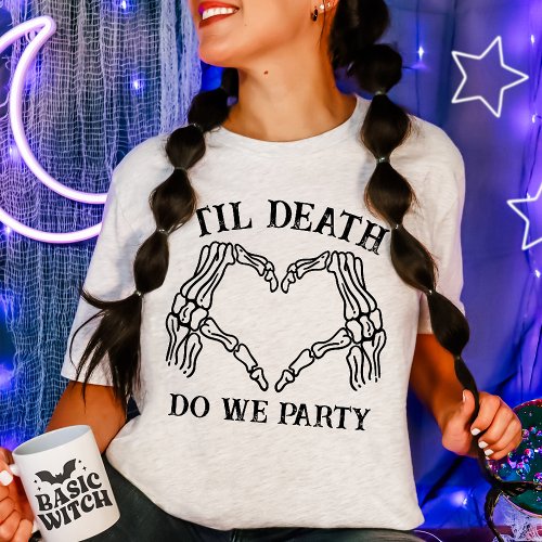 Til Death Do Us Party Gift For Bridesmaids Gothic T_Shirt