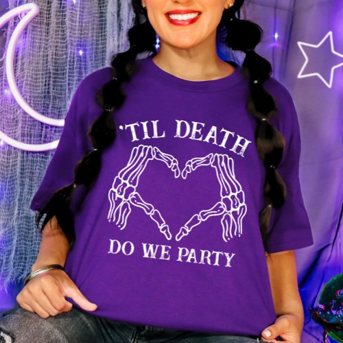 Til Death Do Us Party Gift For Bridesmaids Gothic T_Shirt