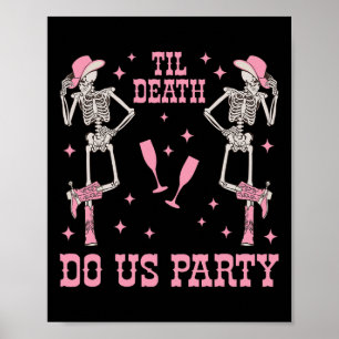 Til Death Do Us Party Skeleton Cowgirl Chelorette  Poster