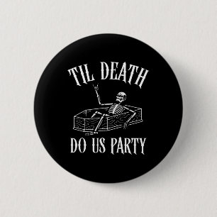Til Death Do Us Party Skeleton Halloween Bride Wed Button