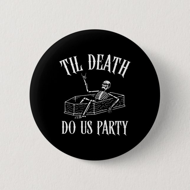 Til Death Do Us Party Skeleton Halloween Bride Wed Button (Front)