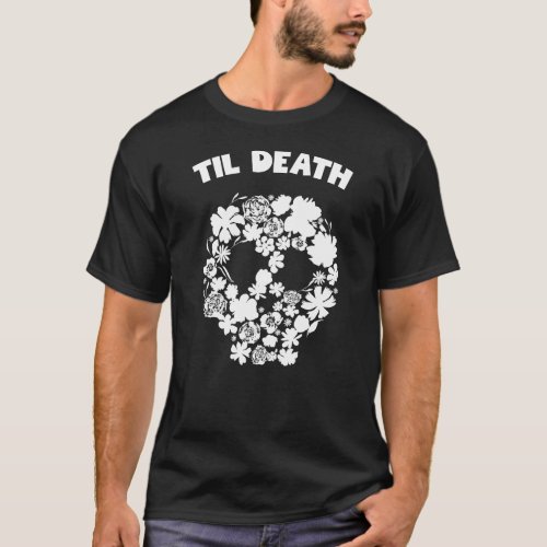 Til death flower skull T_Shirt