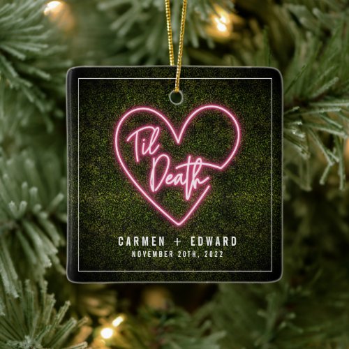 Til Death Neon First Christmas Married Engaged Ceramic Ornament