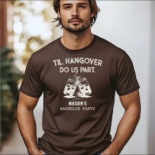 Til Hangover Do Us Part Funny Bachelor Party  T-Shirt