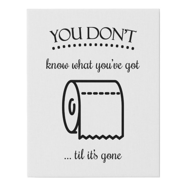 Til It's Gone Funny Toilet Paper Bathroom Faux Canvas Print (Front)