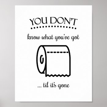 Til It's Gone Toilet Paper Funny Bathroom Art Poster by wuyfavors at Zazzle